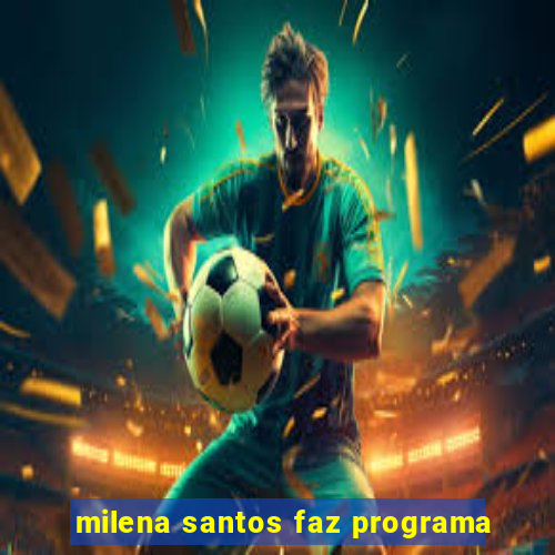 milena santos faz programa